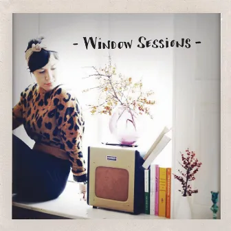 Window Sessions by Hannah Schneider