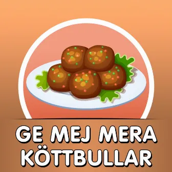 Ge mej mera köttbullar by Frida Udén