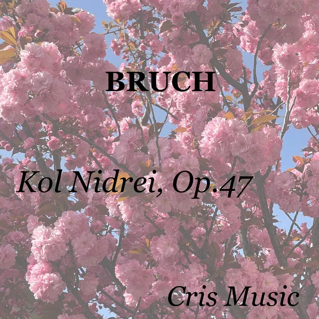 Bruch: Kol Nidrei, Op.47