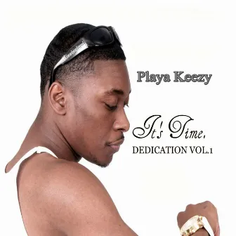 It's Time, Dedication, Vol. 1 by Playa Keezy