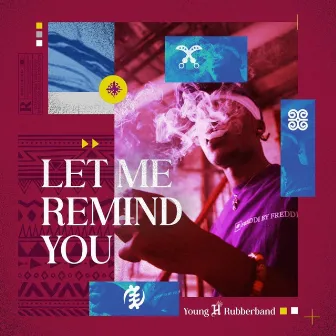 LET ME REMIND YOU by Young H Rubberband