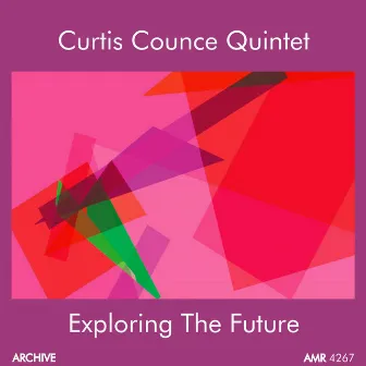 Exploring the Future by Curtis Counce Quintet