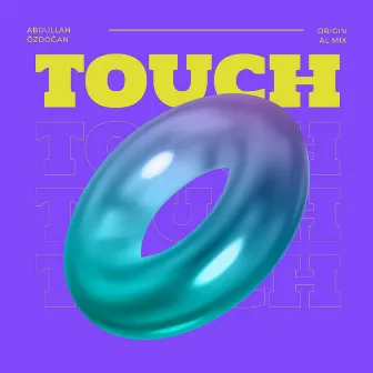 Touch by Abdullah Özdogan