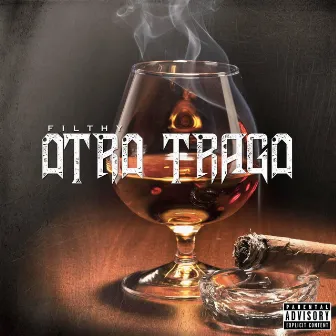 Otro Trago by Filthy One