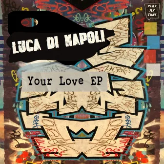 Your Love EP by Luca Di Napoli