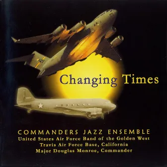 Changing Times by US Air Force Band Of The Golden West