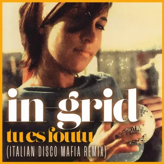 Tu Es Foutu (Italian Disco Mafia Remix) by Italian Disco Mafia