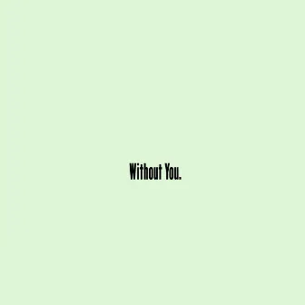 Without You by MaLeek