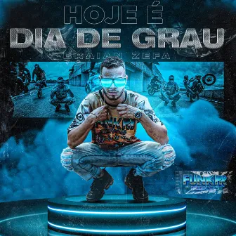 Hoje É Dia de Grau by Mc Braian Zefa