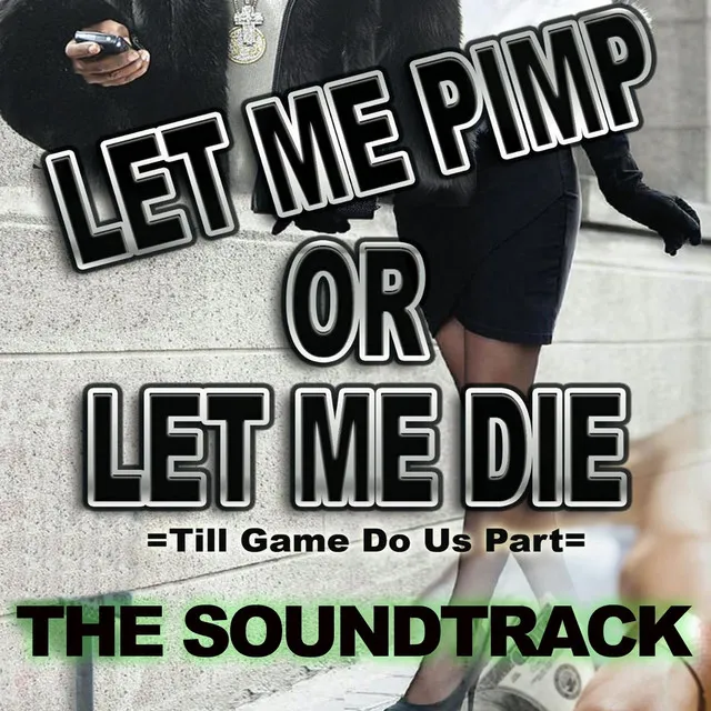 Let Me Pimp or Let Me Die ("Till Game Do Us Part" The Soundtrack) [feat. Kashanova]