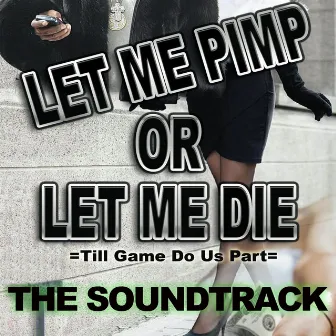 Let Me Pimp or Let Me Die (