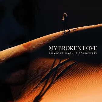 My Broken Love by Bmark