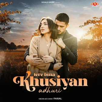 Tere Bina Khusiyan Adhuri by Faisal