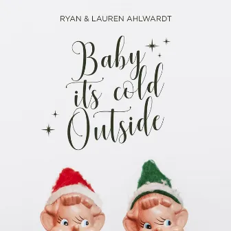 Baby, It's Cold Outside by Ryan Ahlwardt