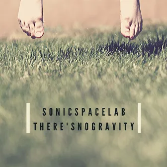 There's No Gravity by Sonic Space Lab