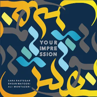 Your Impression by Ali Montazeri