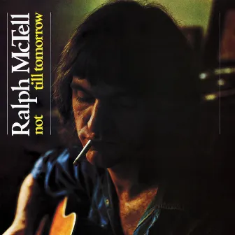 Not Till Tomorrow by Ralph McTell