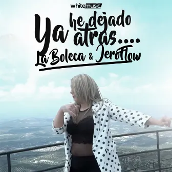 Ya He Dejado Atrás by La Boleca & JeroFlow