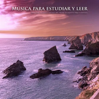 Música para estudiar y leer: Olas del océano y música de piano relajante para estudiar by Musica Relajante Para Estudiar