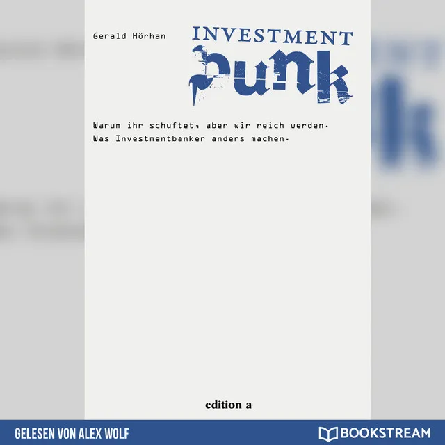 Teil 10 - Investment Punk - Warum ihr schuftet und wir reich werden.