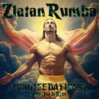 Zlatan Rumba by Yung Lee Da Finest