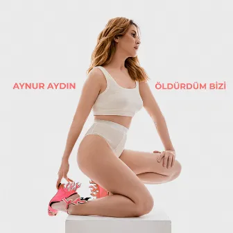 Öldürdüm Bizi by Aynur Aydın