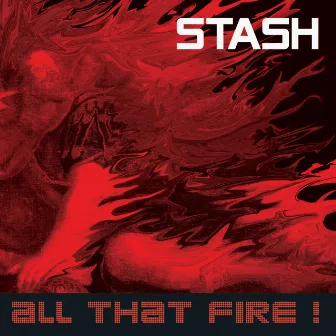 All That Fire by Stash