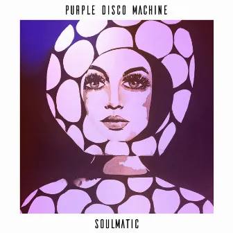 Soulmatic by Purple Disco Machine