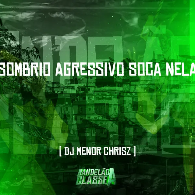 Sombrio Agressivo Soca Nela