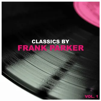 Classics by Frank Parker, Vol. 1 by Frank Parker