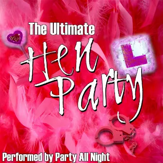 The Ultimate Hen Party by Party All Night