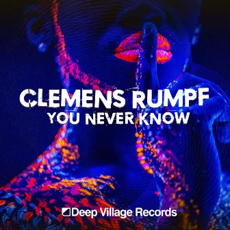 You Never Know (Extended Club Mix) by Clemens Rumpf