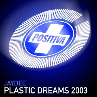 Plastic Dreams by Jaydee