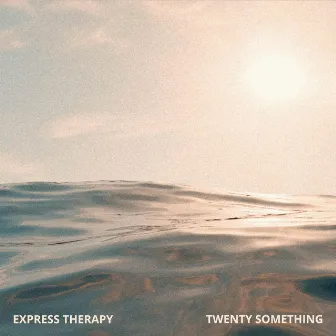 Twenty Something by Express Therapy