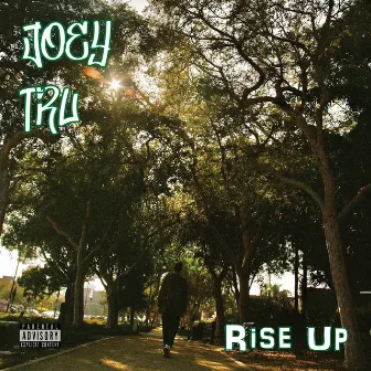 Rise Up by Joey TRU