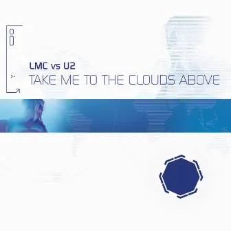 Take Me To The Clouds Above (LMC Vs. U2 / Remixes) by LMC