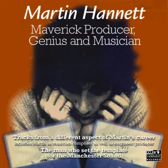 Maverick Producer, Genius and Musician by Martin Hannett