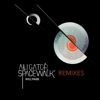 Alligator Spacewalk Remixes by Will Magid