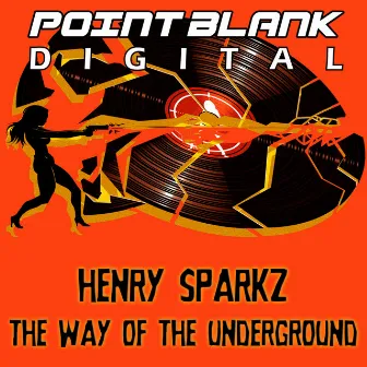 The Way of The Underground by Henry Sparkz