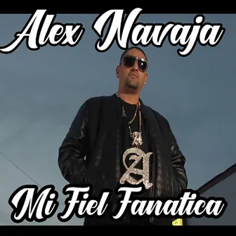 Mi Fiel Fanatica by Alex Navaja