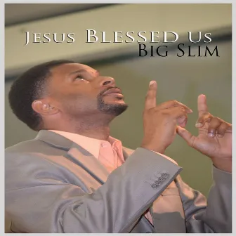 Jesus Blessed Us by Big Slim