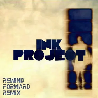 Rewind Forward Remix by Ink Project