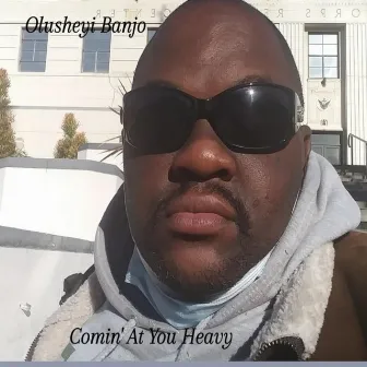 Coming At You Heavy by Olusheyi Banjo