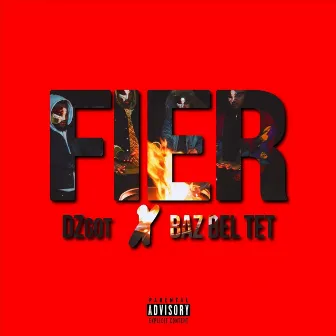 Fier by Baz Bel Tet