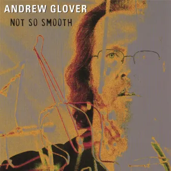 Not so Smooth by Andrew Glover