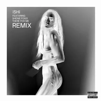 There For Me (Remix) by iSHi