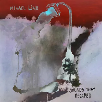 Sounds That Escaped by Mikael Lind