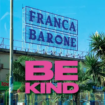 Be Kind by Franca Barone