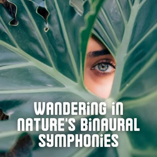 Wandering in Nature's Binaural Symphonies