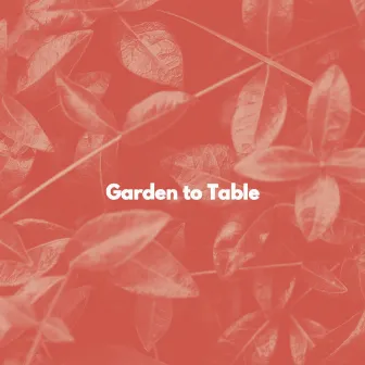 Garden to Table by Unknown Artist